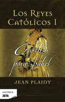 CASTILLA PARA ISABEL - REYES CATOLICOS 1 | 9788498723182 | PLAIDY, JEAN | Librería Castillón - Comprar libros online Aragón, Barbastro