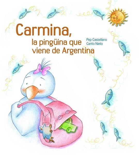 CARMINA LA PINGUINA QUE VIENE DE ARGENTINA | 9788481317763 | CASTELLANO, PEP; NIETO SANCHEZ, CANTO | Librería Castillón - Comprar libros online Aragón, Barbastro