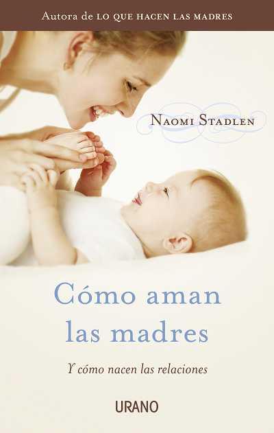 Cómo aman las madres | 9788479538095 | Stadlen, Naomi | Librería Castillón - Comprar libros online Aragón, Barbastro