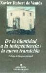 DE LA IDENTIDAD A LA INDEPENDENCIA LA NUEVA TRANSICION | 9788433905765 | RUBERT DE VENTOS, XAVIER | Librería Castillón - Comprar libros online Aragón, Barbastro