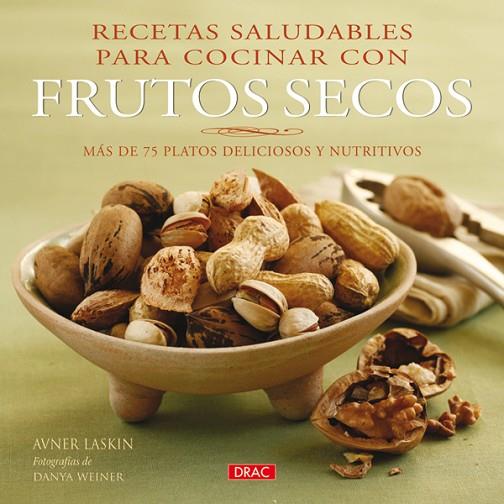 RECETAS SALUDABLES PARA COCINAR CON FRUTOS SECOS | 9788498740578 | Laskin, Avner | Librería Castillón - Comprar libros online Aragón, Barbastro