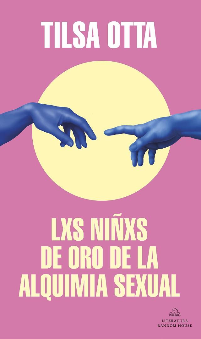 Lxs niñxs de oro de la alquimia sexual (Mapa de las lenguas) | 9788439738978 | Otta, Tilsa | Librería Castillón - Comprar libros online Aragón, Barbastro