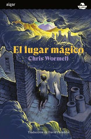 El lugar mágico | 9788491425168 | Wormell, Chris | Librería Castillón - Comprar libros online Aragón, Barbastro