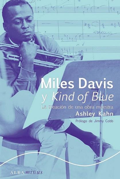 MILES DAVIS Y KIND OF BLUE | 9788484286370 | KAHN, ASHLEY | Librería Castillón - Comprar libros online Aragón, Barbastro