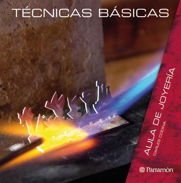 TECNICAS BASICAS : AULA DE JOYERIA | 9788434233799 | CODINA, CARLES | Librería Castillón - Comprar libros online Aragón, Barbastro