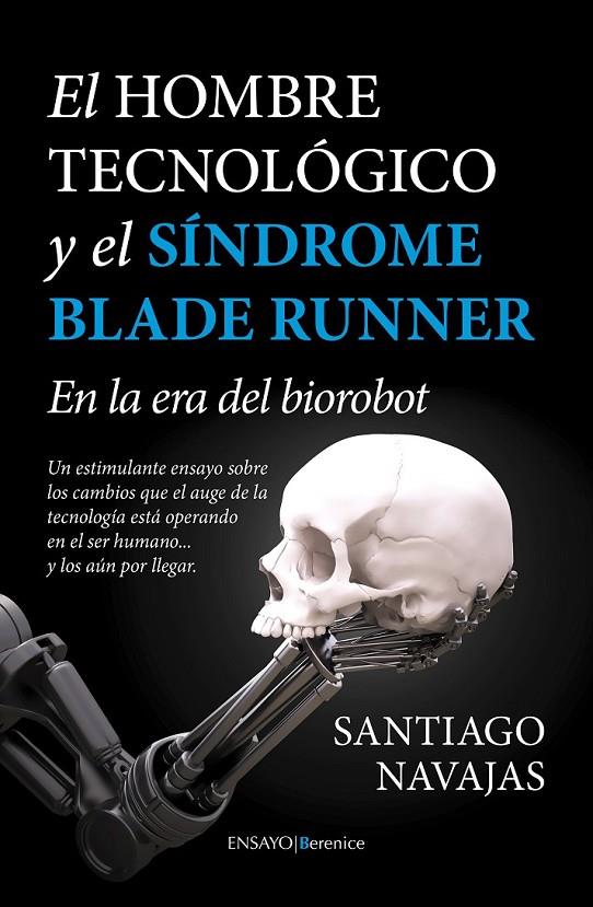 El Hombre Tecnológico y el síndrome Blade Runner | 9788415441922 | Navajas Gómez de Aranda, Santiago | Librería Castillón - Comprar libros online Aragón, Barbastro