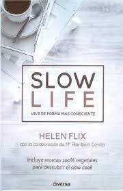 SLOW LIFE. VIVE DE FORMA MAS CONSCIENTE | 9788494948671 | FLIX, HELEN | Librería Castillón - Comprar libros online Aragón, Barbastro