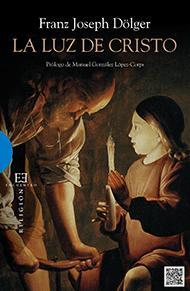 LA LUZ DE CRISTO | 9788490550854 | DOLGER FRANZ, JOSEPH | Librería Castillón - Comprar libros online Aragón, Barbastro