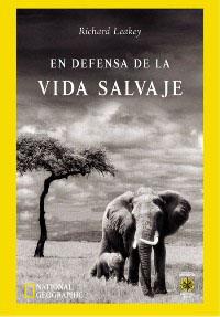 EN DEFENSA DE LA VIDA SALVAJE | 9788479018641 | LEAKEY, RICHARD | Librería Castillón - Comprar libros online Aragón, Barbastro