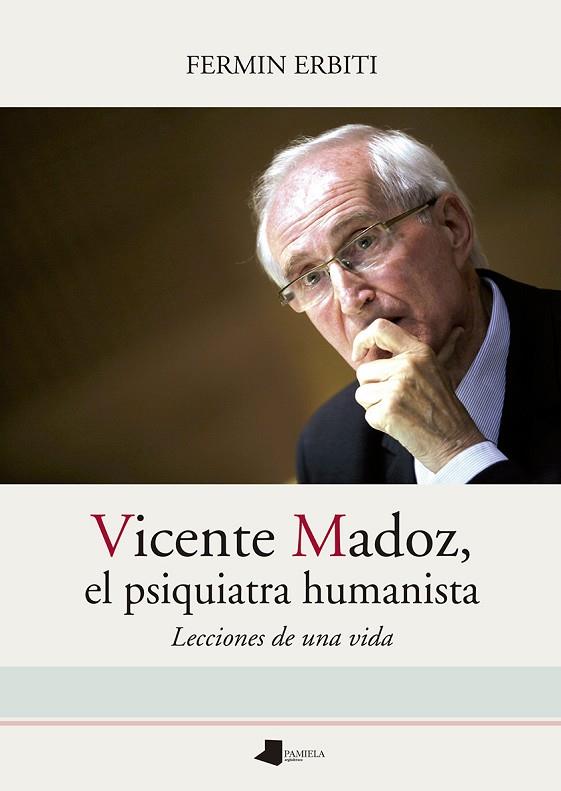 Vicente Madoz, el psiquiatra humanista | 9788491723431 | Erbiti Zabaltza, Fermin | Librería Castillón - Comprar libros online Aragón, Barbastro
