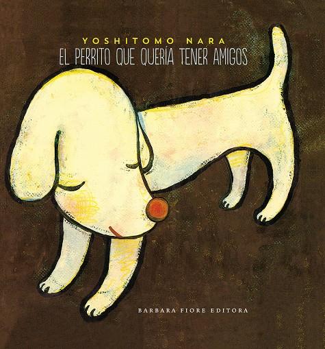 El perrito que quería tener amigos | 9788415208365 | Nara, Yoshitomo | Librería Castillón - Comprar libros online Aragón, Barbastro