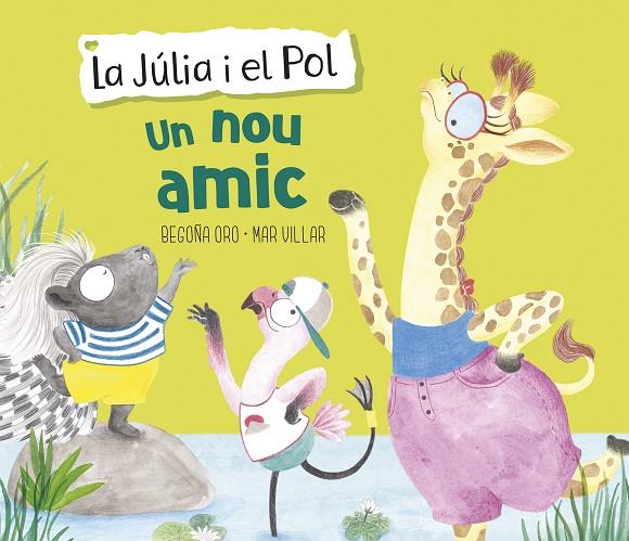 Un nou amic (La Júlia i el Pol. Àlbum il.lustrat) | 9788448854430 | Oro, Begoña/Villar, Mar | Librería Castillón - Comprar libros online Aragón, Barbastro