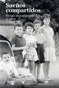 SUEÑOS COMPARTIDOS, HEROES DESCONOCIDOS | 9788489662551 | TERRADES, TONI | Librería Castillón - Comprar libros online Aragón, Barbastro