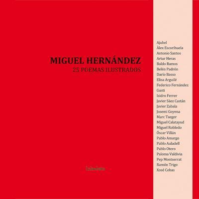 MIGUEL HERNANDEZ : 25 POEMAS ILUSTRADOS | 9788492608294 | RUBIO, ANTONIO; RODRÍGUEZ, MANUELA (SELEC.) | Librería Castillón - Comprar libros online Aragón, Barbastro