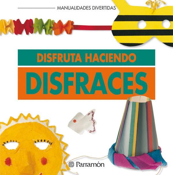 DISFRUTA HACIENDO DISFRACES | 9788434218482 | Librería Castillón - Comprar libros online Aragón, Barbastro