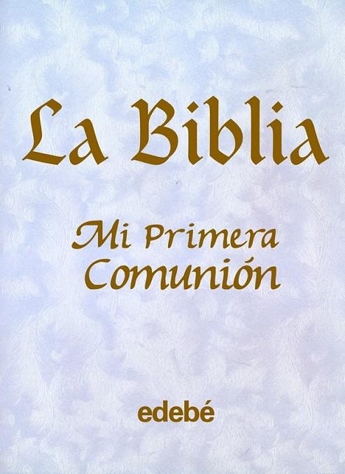 BIBLIA, LA. MI PRIMERA COMUNION (TAPA BLANCA) | 9788423663484 | Alexander, Pat | Librería Castillón - Comprar libros online Aragón, Barbastro