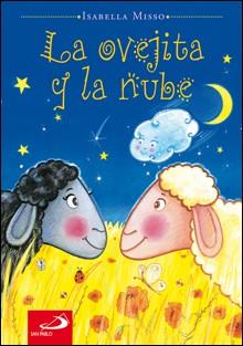 OVEJITA Y LA NUBE, LA | 9788428529617 | MISSO, ISABELLA FERNANDEZ LUCIO, JOSE MARIA , TR. | Librería Castillón - Comprar libros online Aragón, Barbastro