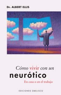 COMO VIVIR CON UN NEUROTICO | 9788497771122 | ELLIS, DR. ALBERT | Librería Castillón - Comprar libros online Aragón, Barbastro