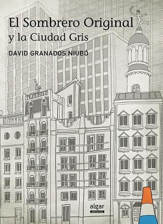 El sombrero original y la ciudad gris | 9788498456066 | GRANADOS NIUBO, DAVID | Librería Castillón - Comprar libros online Aragón, Barbastro