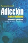 ADICCION LA GRAN EPIDEMIA. INFORMACION=PREVENCION | 9788493115395 | FORCADELL, FRANCESC | Librería Castillón - Comprar libros online Aragón, Barbastro