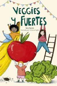 Veggies y fuertes | 9788418087332 | Garcés, Sara | Librería Castillón - Comprar libros online Aragón, Barbastro