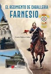 El Regimiento de Caballería Farnesio | 9788419469564 | Molero Colina, Carlos | Librería Castillón - Comprar libros online Aragón, Barbastro