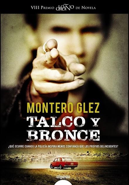 Talco y bronce | 9788490671887 | Montero Glez | Librería Castillón - Comprar libros online Aragón, Barbastro