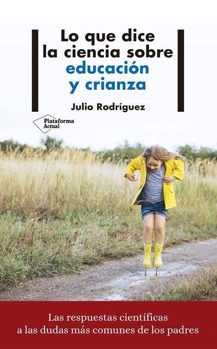 Lo que dice la ciencia sobre educación y crianza | 9788417622008 | Rodríguez, Julio | Librería Castillón - Comprar libros online Aragón, Barbastro