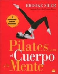 PILATES PARA EL CUERPO Y LA MENTE | 9788497542142 | SILER, BROOKE | Librería Castillón - Comprar libros online Aragón, Barbastro