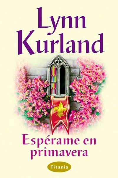 ESPERAME EN PRIMAVERA | 9788479533687 | KURLAND, LYNN | Librería Castillón - Comprar libros online Aragón, Barbastro