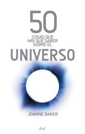 50 COSAS QUE HAY QUE SABER SOBRE EL UNIVERSO | 9788434469808 | BAKER, JOANNE | Librería Castillón - Comprar libros online Aragón, Barbastro
