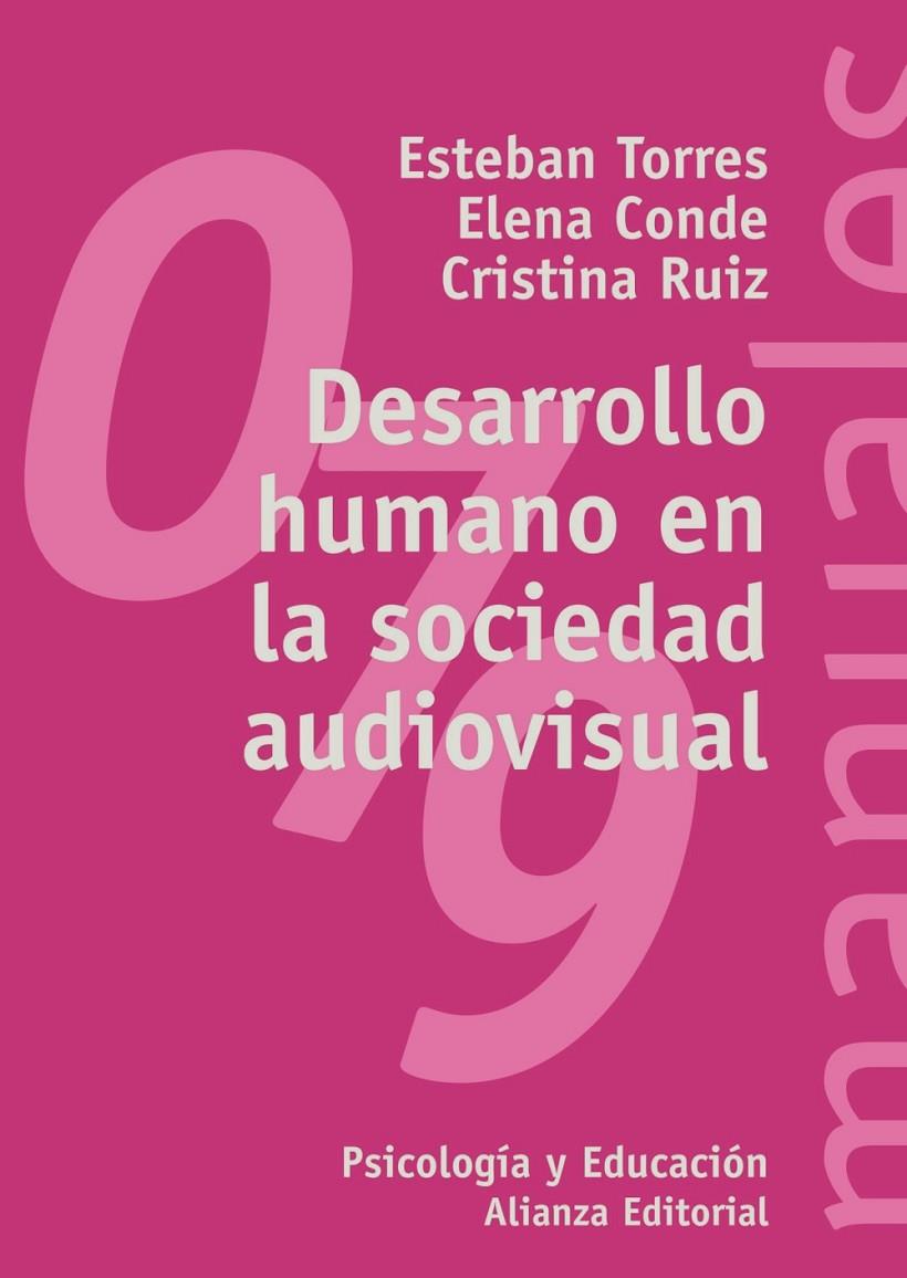 DESARROLLO HUMANO EN LA SOCIEDAD AUDIOVISUAL | 9788420686455 | TORRES, ESTEBAN; CONDE, ELENA; RUIZ, CRISTINA | Librería Castillón - Comprar libros online Aragón, Barbastro