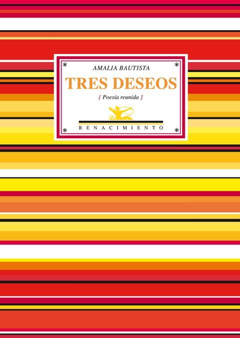 TRES DESEOS (POESÍA REUNIDA) | 9788484725626 | BAUTISTA, AMALIA | Librería Castillón - Comprar libros online Aragón, Barbastro