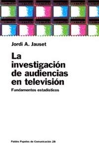 INVESTIGACION DE AUDIENCIAS EN TELEVISION, LA | 9788449309045 | JAUSET, JORDI A. | Librería Castillón - Comprar libros online Aragón, Barbastro