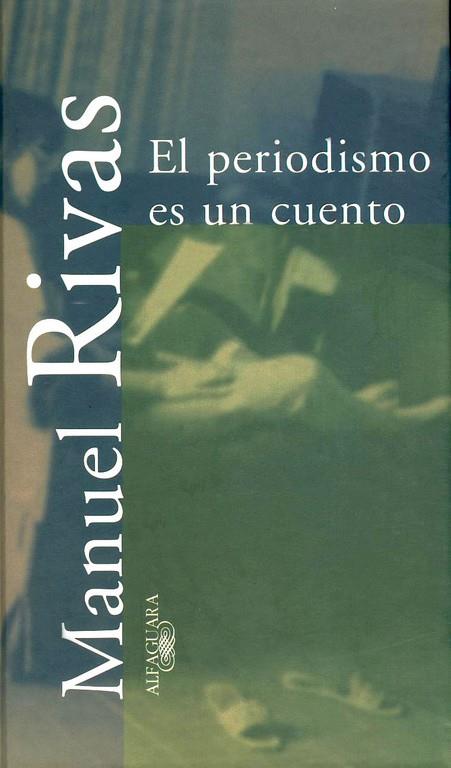 PERIODISMO ES UN CUENTO, EL | 9788420479071 | RIVAS, MANUEL | Librería Castillón - Comprar libros online Aragón, Barbastro