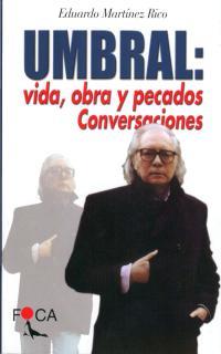 UMBRAL VIDA OBRA Y PECADOS CONVERSACIONES | 9788495440143 | MARTINEZ RICO, EDUARDO | Librería Castillón - Comprar libros online Aragón, Barbastro