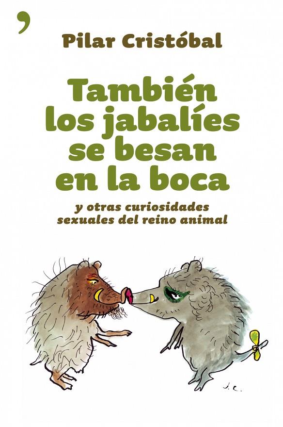 TAMBIEN LOS JABALIES SE BESAN EN LA BOCA Y OTRAS CURIOSIDADE | 9788484604501 | CRISTOBAL, PILAR | Librería Castillón - Comprar libros online Aragón, Barbastro