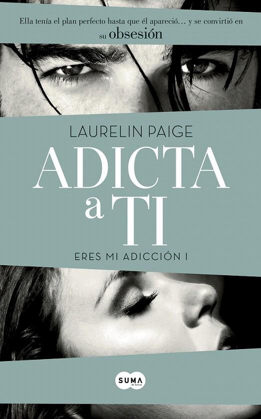 Adicta a ti - Eres mi adicción 1 | 9788483657560 | Laurelin Paige | Librería Castillón - Comprar libros online Aragón, Barbastro