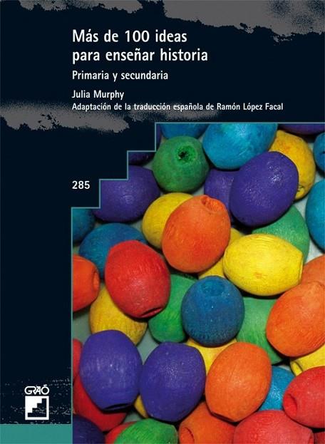 MÁS DE 100 IDEAS PARA ENSEÑAR HISTORIA | 9788499800776 | MURPHY, JULIA | Librería Castillón - Comprar libros online Aragón, Barbastro