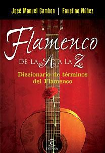 FLAMENCO DE LA A A LA Z | 9788467025910 | GAMBOA, JOSE MANUEL; NUÑEZ, FAUSTINO | Librería Castillón - Comprar libros online Aragón, Barbastro