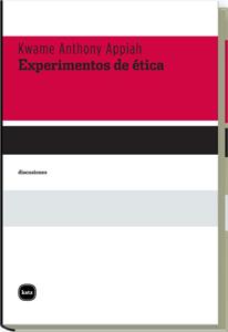 EXPERIMENTOS DE ÉTICA | 9788492946112 | APPIAH, KWAME ANTHONY | Librería Castillón - Comprar libros online Aragón, Barbastro
