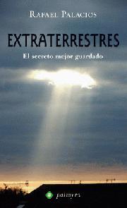 EXTRATERRESTRES : EL SECRETO MEJOR GUARDADO | 9788496665361 | PALACIOS, RAFAEL | Librería Castillón - Comprar libros online Aragón, Barbastro