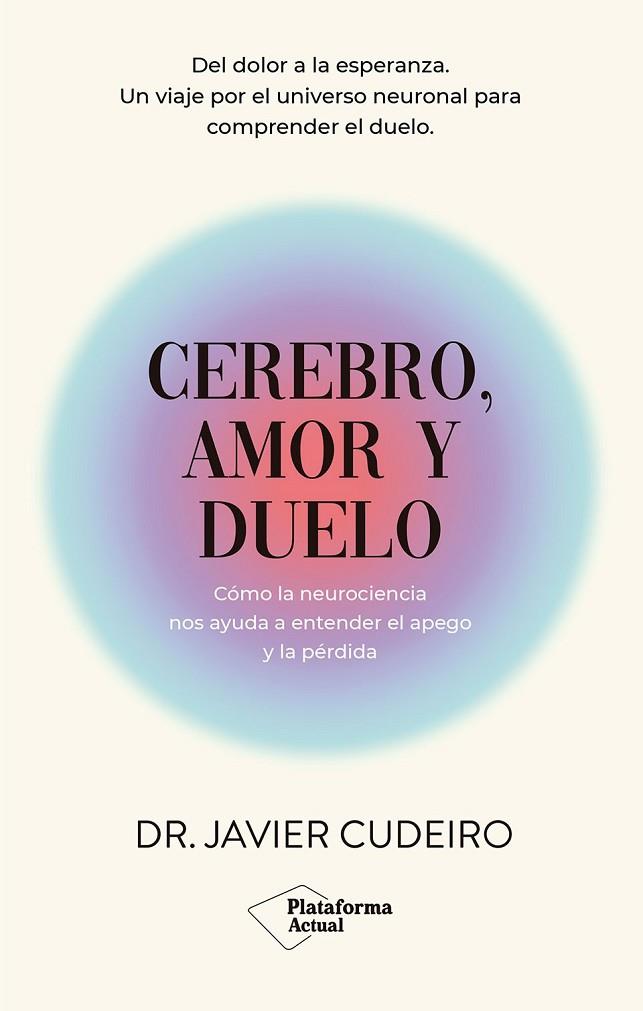 Cerebro, amor y duelo | 9788410079915 | Cudeiro, Dr. Javier | Librería Castillón - Comprar libros online Aragón, Barbastro