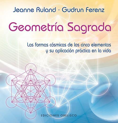 GEOMETRÍA SAGRADA | 9788497778701 | RULAND, JEANNE; FERENZ, GUDRUN | Librería Castillón - Comprar libros online Aragón, Barbastro