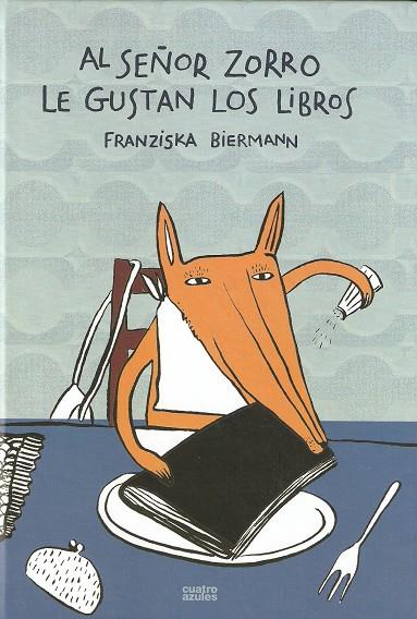 AL SEÑOR ZORRO LE GUSTAN LOS LIBROS | 9788493629205 | BIERMANN, FRANZISKA | Librería Castillón - Comprar libros online Aragón, Barbastro