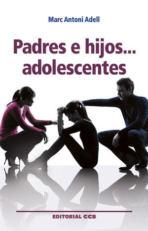 Padres e hijos? adolescentes | 9788490232668 | Adell i Cueva, Marc Antoni | Librería Castillón - Comprar libros online Aragón, Barbastro