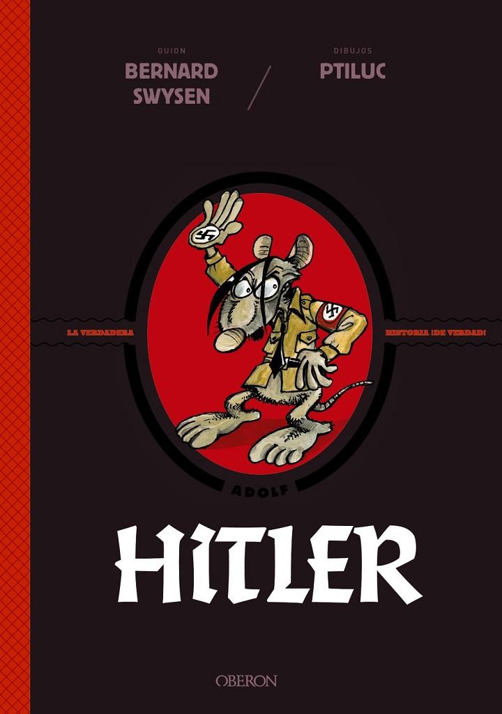 Hitler. La verdadera historia ¡de verdad! | 9788441542570 | Swysen, Bernard ; Ptiluc | Librería Castillón - Comprar libros online Aragón, Barbastro