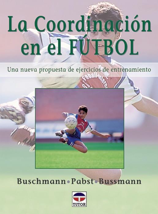 LA COORDINACIÓN EN EL FÚTBOL | 9788479023331 | Buschmann, Jürgen/Pabs, Klaus/Bussmann, Hubertus | Librería Castillón - Comprar libros online Aragón, Barbastro