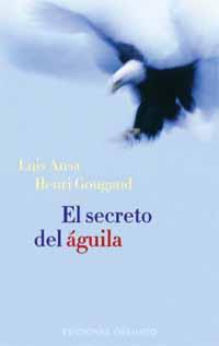 SECRETO DEL AGUILA, EL | 9788477208945 | ANSA, LUIS; GOUGAUD, HENRI | Librería Castillón - Comprar libros online Aragón, Barbastro