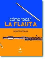 Cómo tocar la flauta | 9788441414860 | Harrison, Howard | Librería Castillón - Comprar libros online Aragón, Barbastro